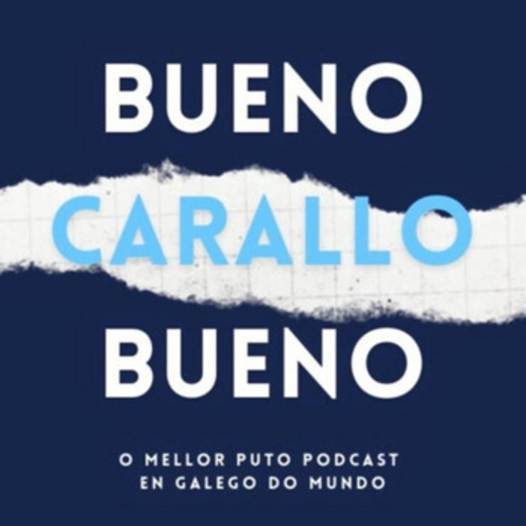 Imaxe gráfica do podcast 'Bueno Carallo Bueno'.